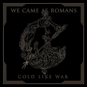 WE CAME AS ROMANS - Cold like war CD