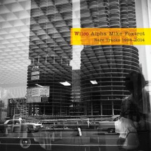 WILCO - Alpha Mike Foxtrot: Rare Tracks 1994 – 2014  4CD